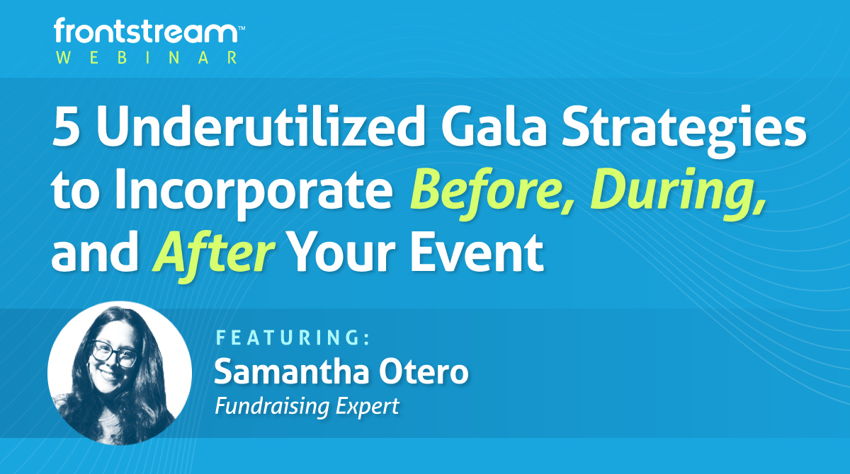 5 Underutilized Gala Strategies to Incorporate Before, During and After your Event